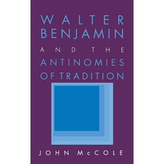 Walter Benjamin and the Antinomies of Tradition, (Hardcover)