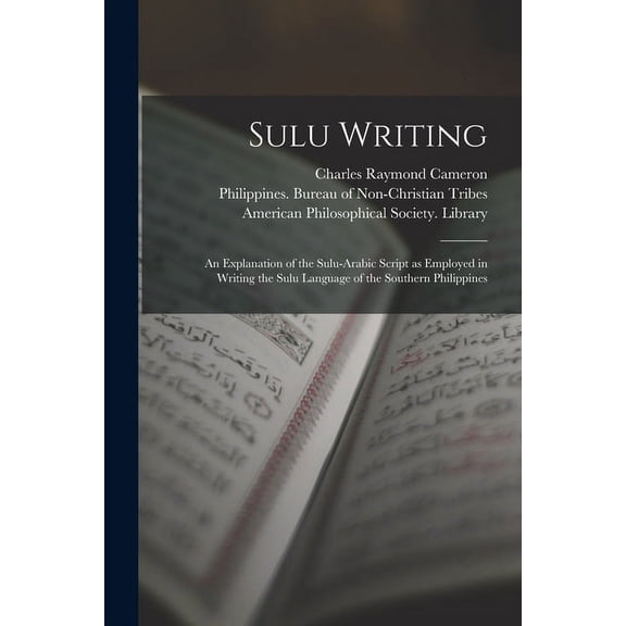 Sulu Writing [microform]: an Explanation of the Sulu-Arabic Script as Employed in Writing the Sulu Language of the Southern Philippines Paperback 101514621X 9781015146211 Cameron, Charles Raymond 18