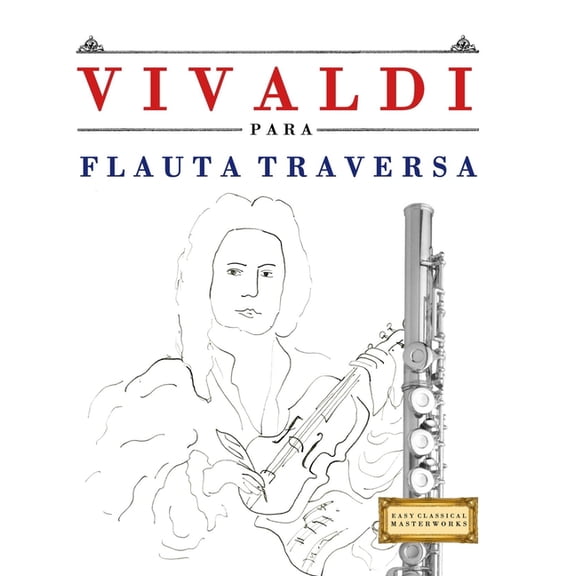 Vivaldi para Flauta Traversa: 10 Piezas Fáciles para Flauta Traversa Libro para Principiantes, (Paperback)