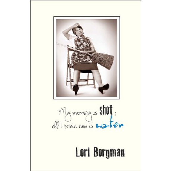 Pre-Owned My Memory is Shot; All I Retain Now is Water (Paperback) 1467573884 9781467573887