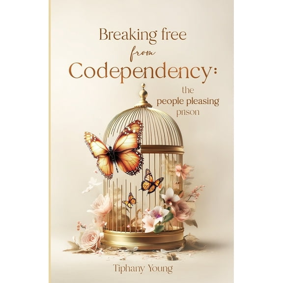Breaking free from Codependency: The People Pleasing Prison, (Paperback)