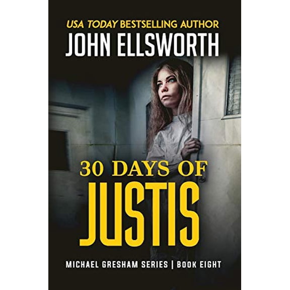 Pre-Owned Michael Gresham Legal Thrillers 30 Days of Justis: Michael Gresham Legal Thriller Series Book Eight, Book 8, (Paperback)