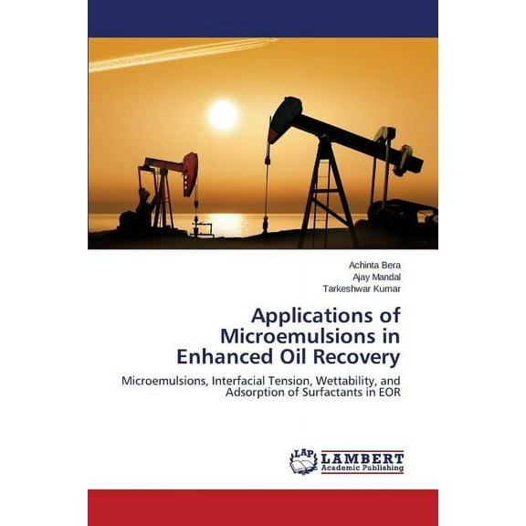 Applications of Microemulsions in Enhanced Oil Recovery (Paperback)