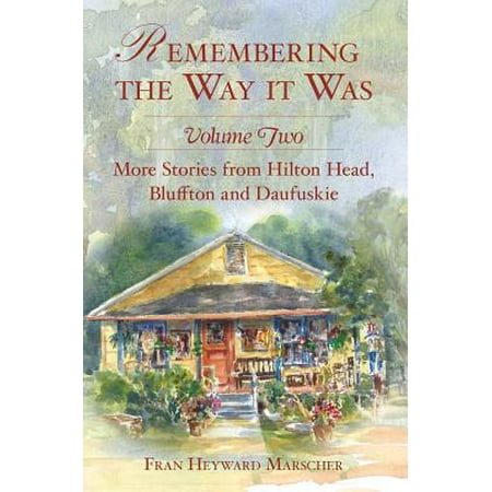 - Remembering the Way It Was : More Stories from Hilton Head, Bluffton and Daufuskie