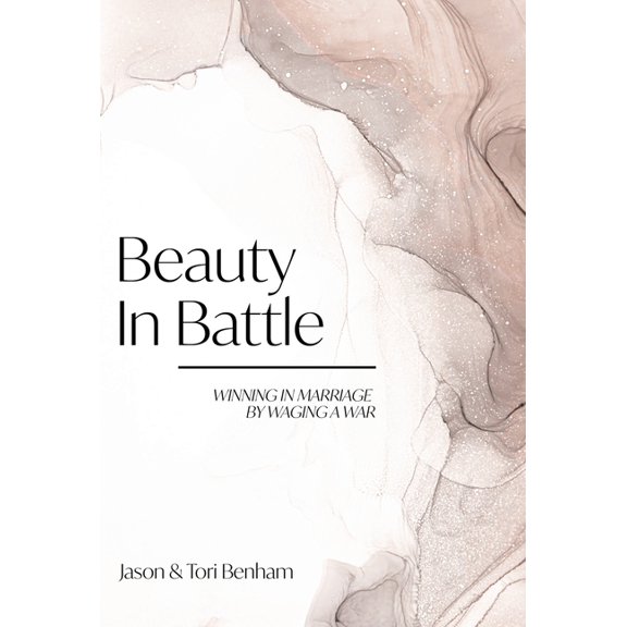 Beauty in Battle: Winning in Marriage by Waging a War, (Hardcover)