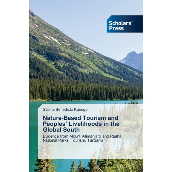 Nature-Based Tourism and Peoples' Livelihoods in the Global South, (Paperback)