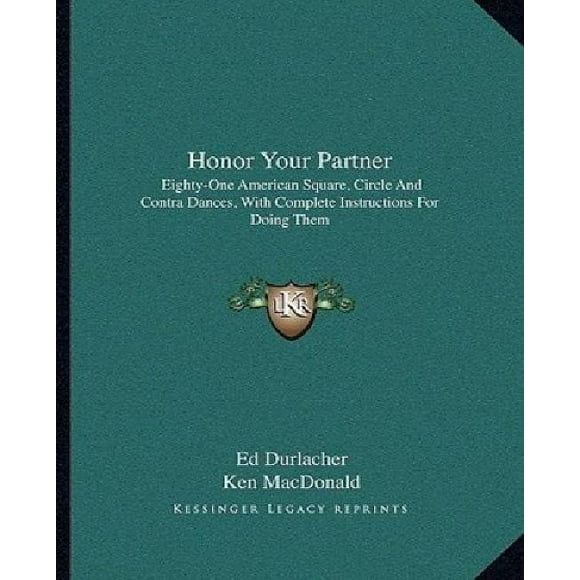 Honor Your Partner: Eighty-One American Square, Circle and Contra Dances, with Complete Instructions for Doing Them