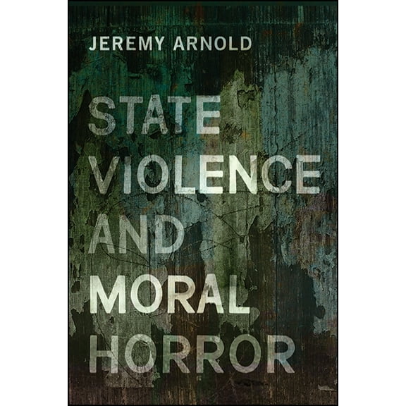 State Violence and Moral Horror, (Paperback)