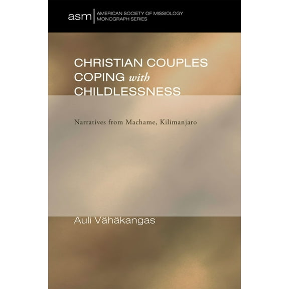 American Society of Missiology Monograph: Christian Couples Coping with Childlessness (Hardcover)