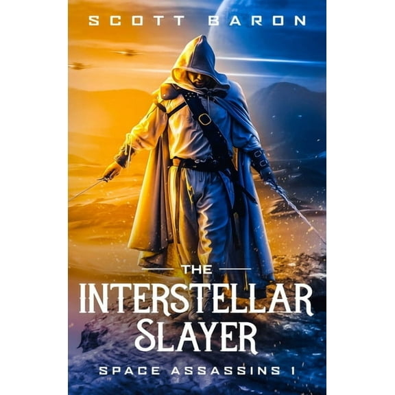 The Interstellar Slayer: Space Assassins 1 (Paperback) by Scott Baron
