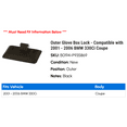 thumbnail image 2 of Outer Glove Box Lock - Compatible with 2001 - 2006 BMW 330Ci Coupe 2002 2003 2004 2005, 2 of 2