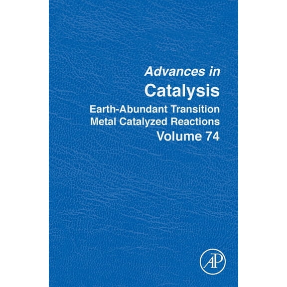 Advances in Catalysis Earth-Abundant Transition Metal Catalyzed Reactions: Volume 74, Book 74, (Hardcover)