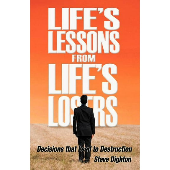 Life's Lessons from Life's Losers, (Paperback)