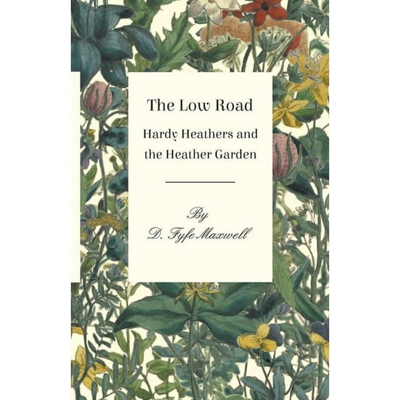 The Low Road - Hardy Heathers and the Heather Garden, (Paperback)