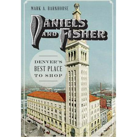 Daniels and Fisher: : Denver's Best Place to Shop (Best Western Landmark Inn)