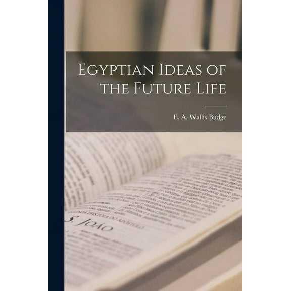 Egyptian Ideas of the Future Life (Paperback)