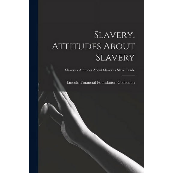 Slavery. Attitudes About Slavery; Slavery - Attitudes about Slavery - Slave Trade (Paperback)