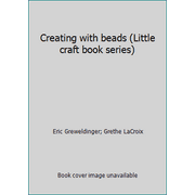 Creating with beads (Little craft book series), Used [Library Binding]