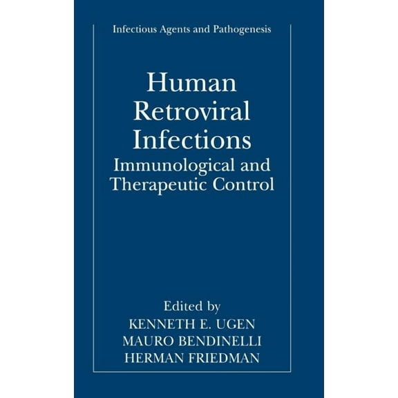 Infectious Agents and Pathogenesis Human Retroviral Infections: Immunological and Therapeutic Control, (Hardcover)