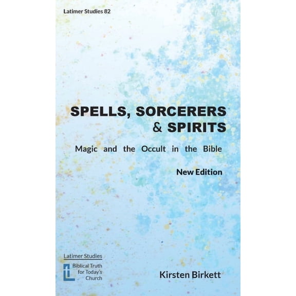 Latimer Studies Spells, Sorcerers and Spirits: Magic and the Occult in the Bible, Book 82, (Paperback)
