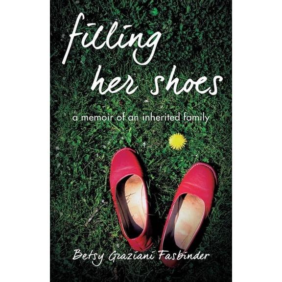 Filling Her Shoes: A Memoir of an Inherited Family, (Paperback)