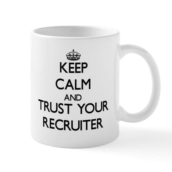 CafePress - Keep Calm And Trust Your Recruiter Mugs - 11 oz Ceramic Mug - Novelty Coffee Tea Cup