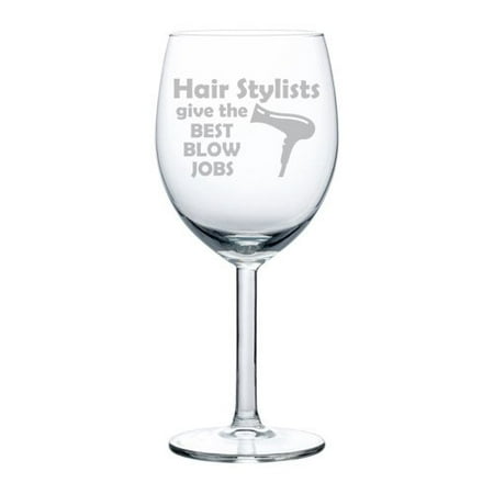 Wine Glass Goblet Funny Hairdresser Hair Stylists Give The Best Blow Jobs (10