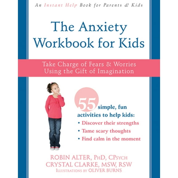 Pre-Owned The Anxiety Workbook for Kids: Take Charge of Fears and Worries Using the Gift of Imagination (Paperback) 162625477X 9781626254770