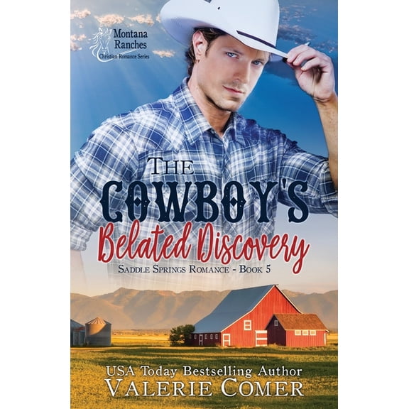 Saddle Springs Romance The Cowboy's Belated Discovery: A Montana Ranches Christian Romance, Book 5, (Paperback)