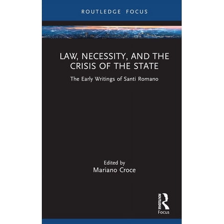 Law and Politics Law Necessity and the Crisis of the State: The Early Writings of Santi Romano (Hardcover)