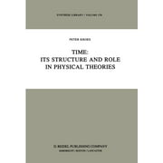 Synthese Library: Time: Its Structure and Role in Physical Theories (Hardcover)