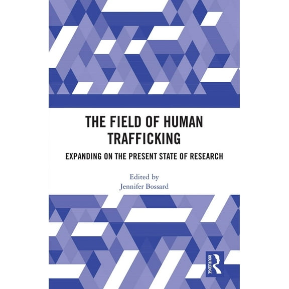 The Field of Human Trafficking: Expanding on the Present State of Research, (Hardcover)