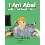 I Am Abel : And the Public Speaking Contest (Paperback)