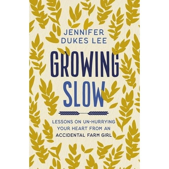 Pre-Owned The Growing Slow: Lessons on Un-Hurrying Your Heart from an Accidental Farm Girl (Itpe) (Paperback) 0310363136 9780310363132
