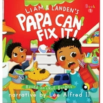 The Adventures of Liam & Landen Papa Can Fix It!, Book 1, (Hardcover)