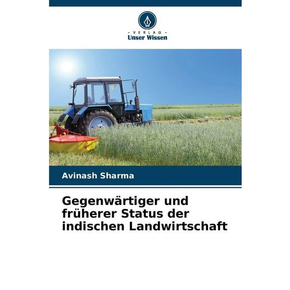 Gegenwärtiger und früherer Status der indischen Landwirtschaft, (Paperback)