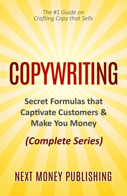 Business Writing That Sells, Branding, Marketing, Advertising Book 2:
Copywriting: Secret Formulas that Captivate Customers & Make You Money
(Complete Series) (Paperback)