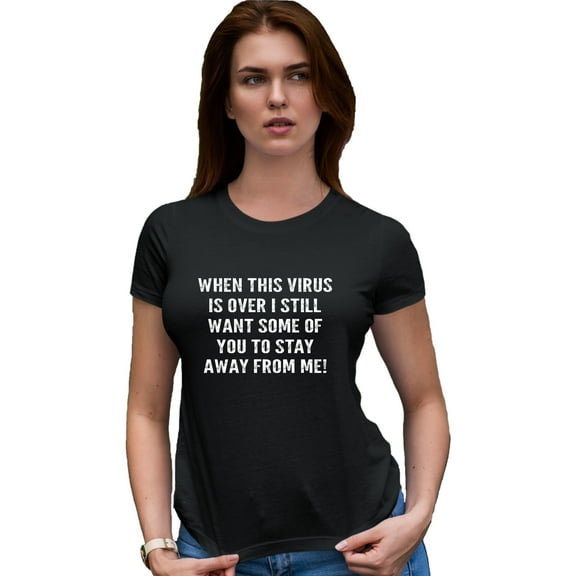 Womens When This Virus Is Over Stay Away From Me Funny 2020 Deluxe Soft T-Shirt