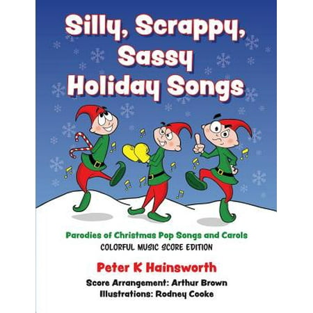 Christmas Pop Songs Uk Silly, Scrappy, Sassy Holiday Songs-SC : Parodies of Christmas Pop Songs and Carols ()