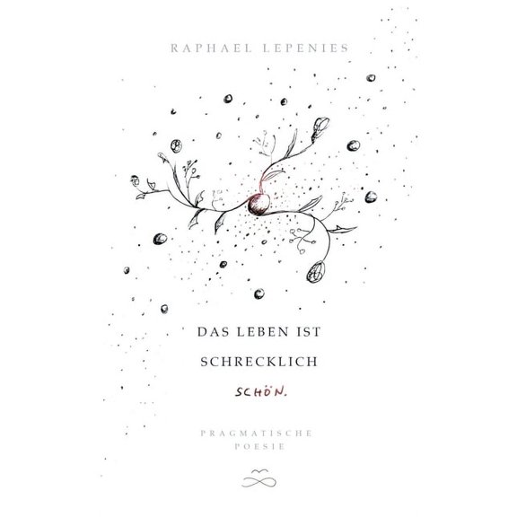 Das Leben ist schrecklich schön: Pragmatische Poesie, (Paperback)