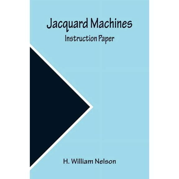 Jacquard Machines: Instruction Paper, (Paperback)