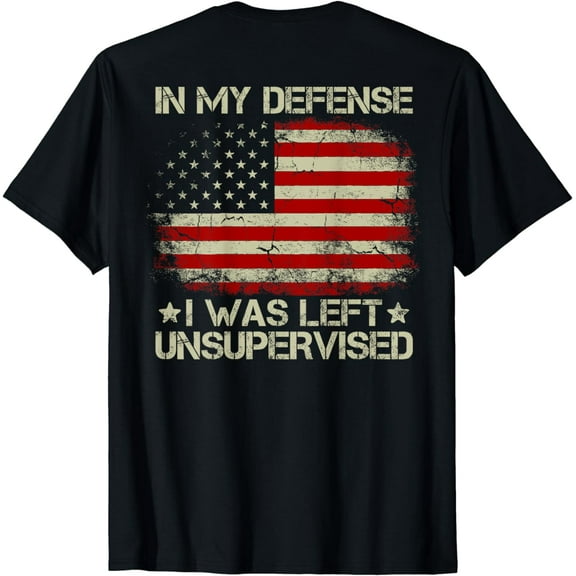 USA Flag In My Defense I Was Left Unsupervised (on back) T-Shirt