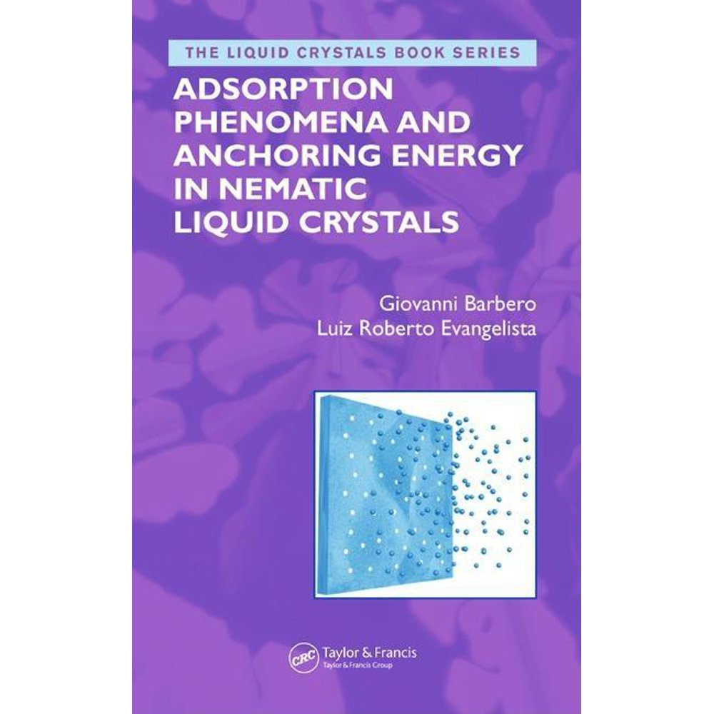 Liquid Crystals Book Adsorption Phenomena and Anchoring Energy in Nematic Liquid Crystals