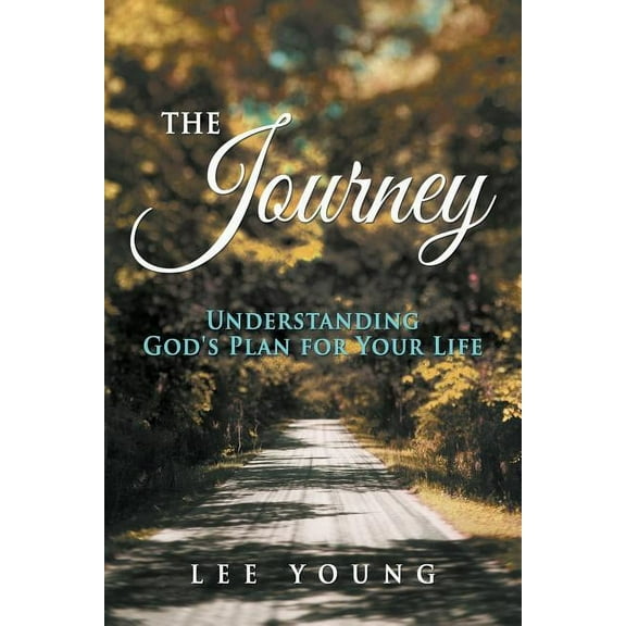 The Journey: Understanding God's Plan for Your Life, (Paperback)