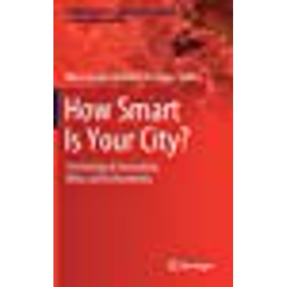 How Smart Is Your City?: Technological Innovation, Ethics and Inclusiveness (Intelligent Systems, Control and Automation: Science and Engineering, 98)