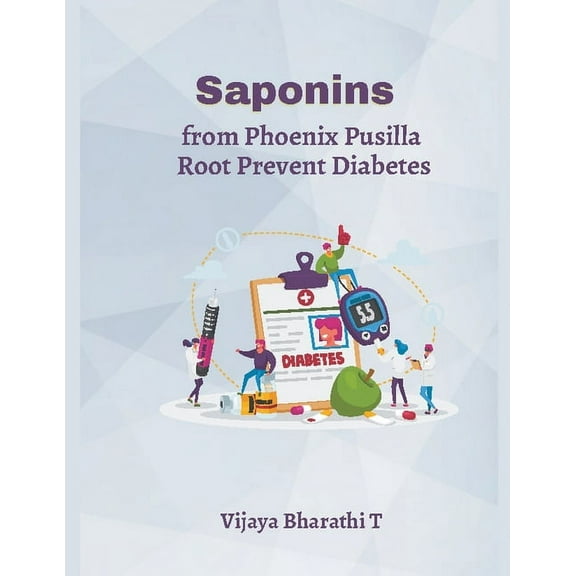 Saponins from Phoenix Pusilla Root Prevent Diabetes. (Paperback)