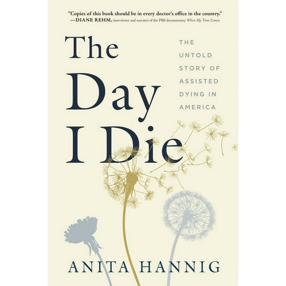 The Day I Die: The Untold Story of Assisted Dying in America, (Hardcover)