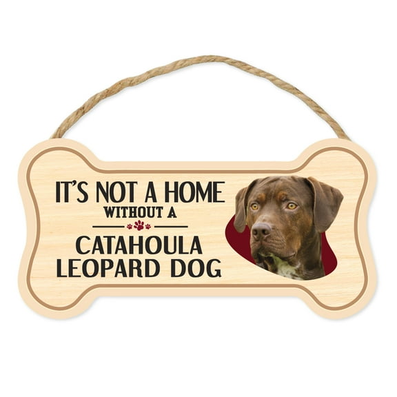 Dog Bone Sign, Wood, It's Not A Home Without A Catahoula Leopard Dog, 10" x 5" Wood Dog Breed Sign