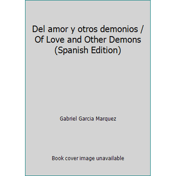 Pre-Owned Del amor y otros demonios / Of Love and Other Demons (Spanish Edition) (Hardcover) 9681326415 9789681326418