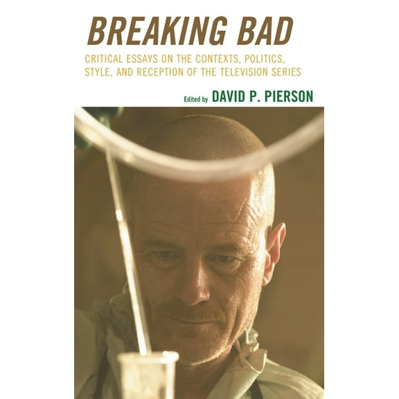 Breaking Bad: Critical Essays on the Contexts, Politics, Style, and Reception of the Television Series, (Paperback)